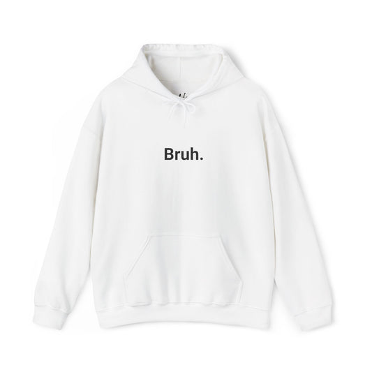 Bruh.  +C. HOODIE