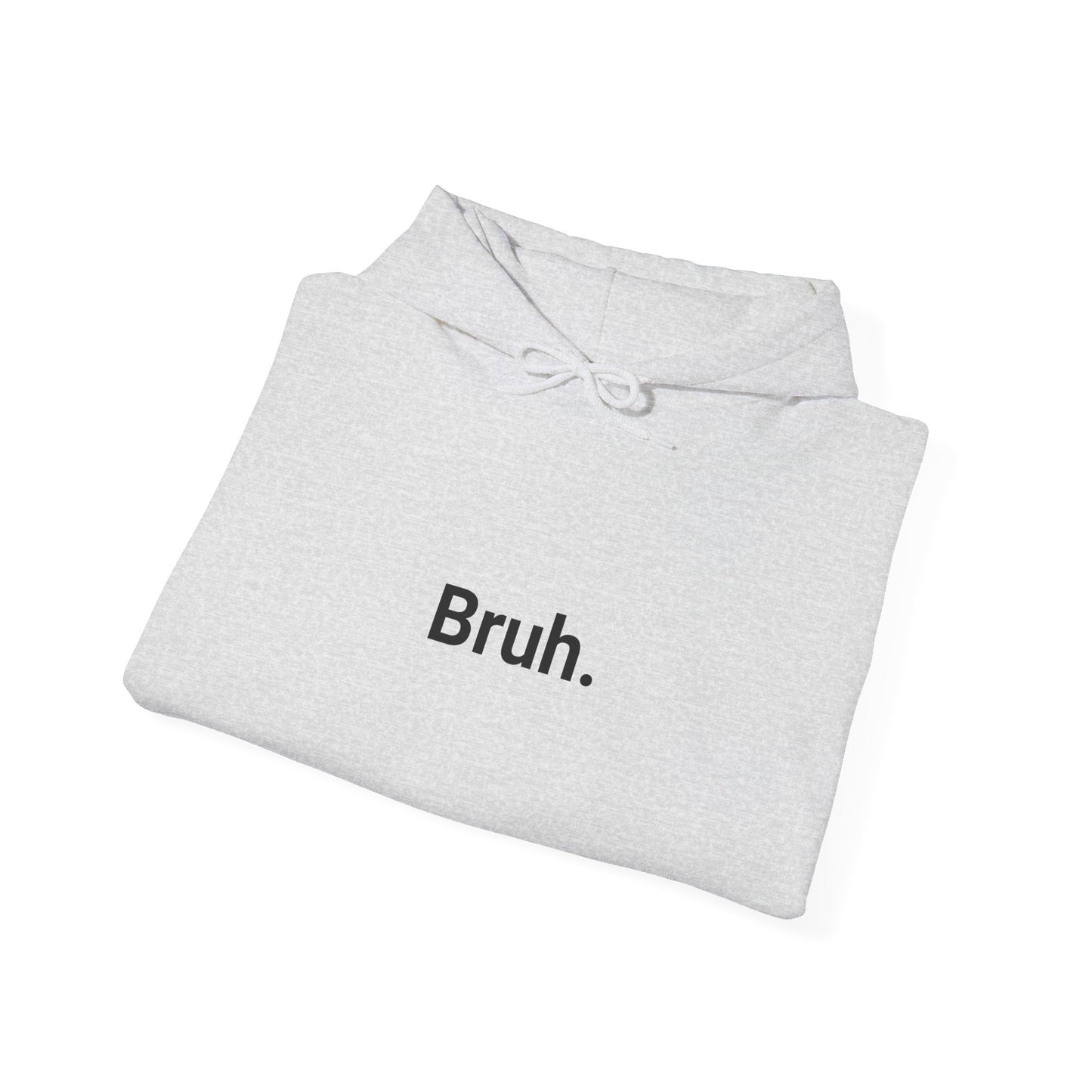 Bruh.  +C. HOODIE